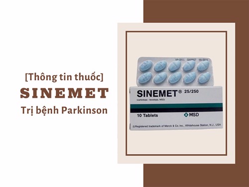 Thuốc Parkinson Sinemet: Những lưu ý dùng thuốc hiệu quả, an toàn